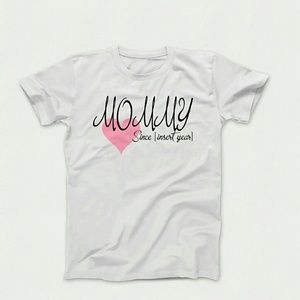 MOMMY SINCE [year], White or Black w/Vinyl Print